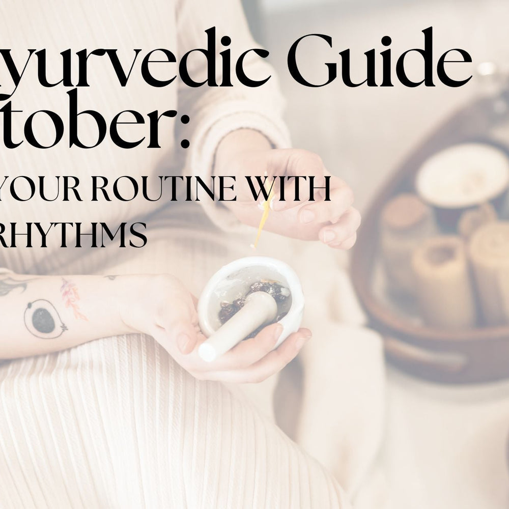 The Ayurvedic Guide to October: Aligning Your Routine with Nature’s Rhythms