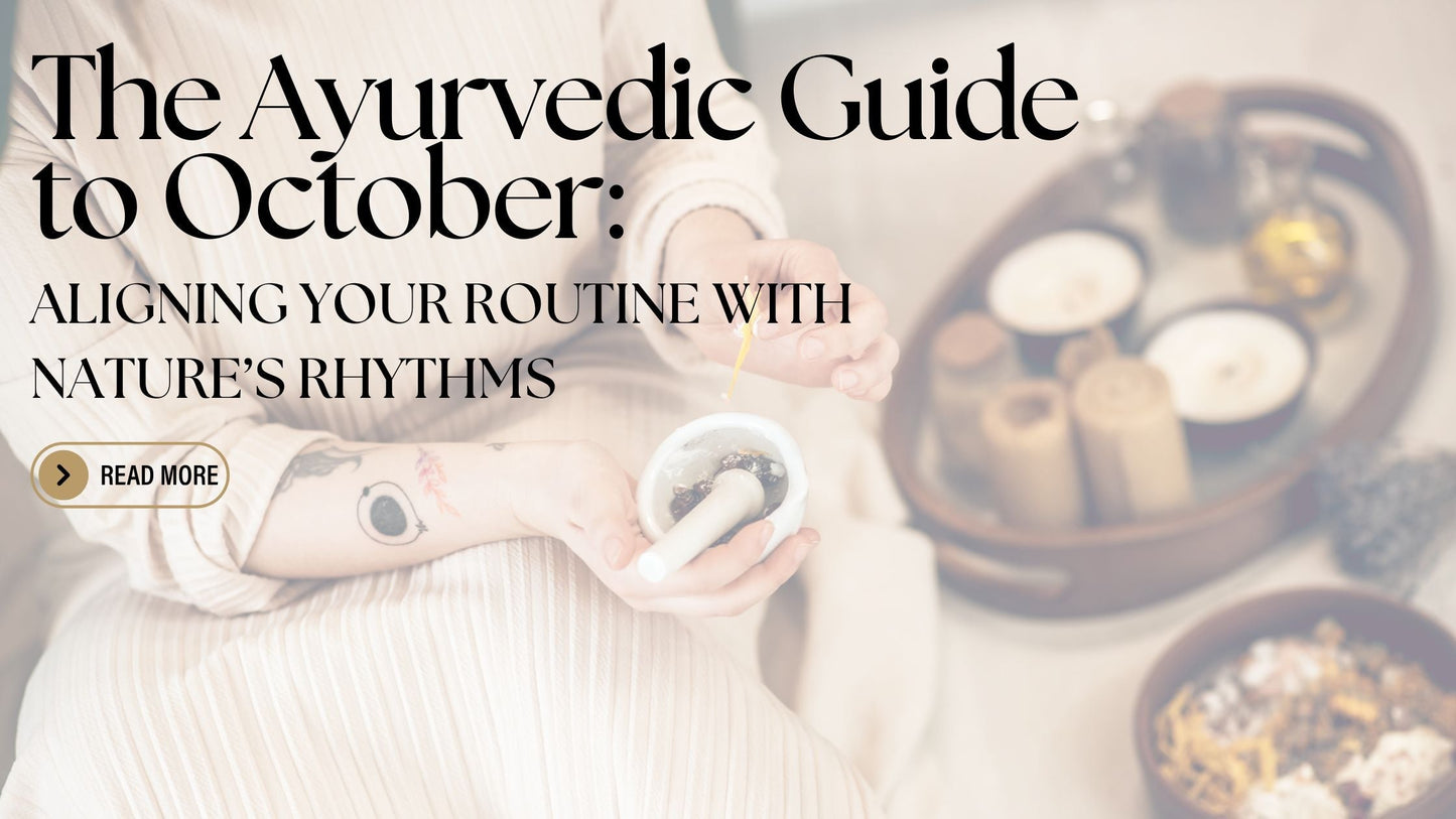 The Ayurvedic Guide to October: Aligning Your Routine with Nature’s Rhythms