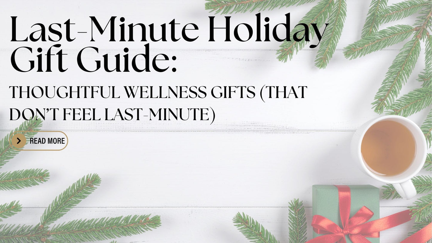 Last-Minute Holiday Gift Guide: Thoughtful Wellness Gifts (That Don’t Feel Last-Minute