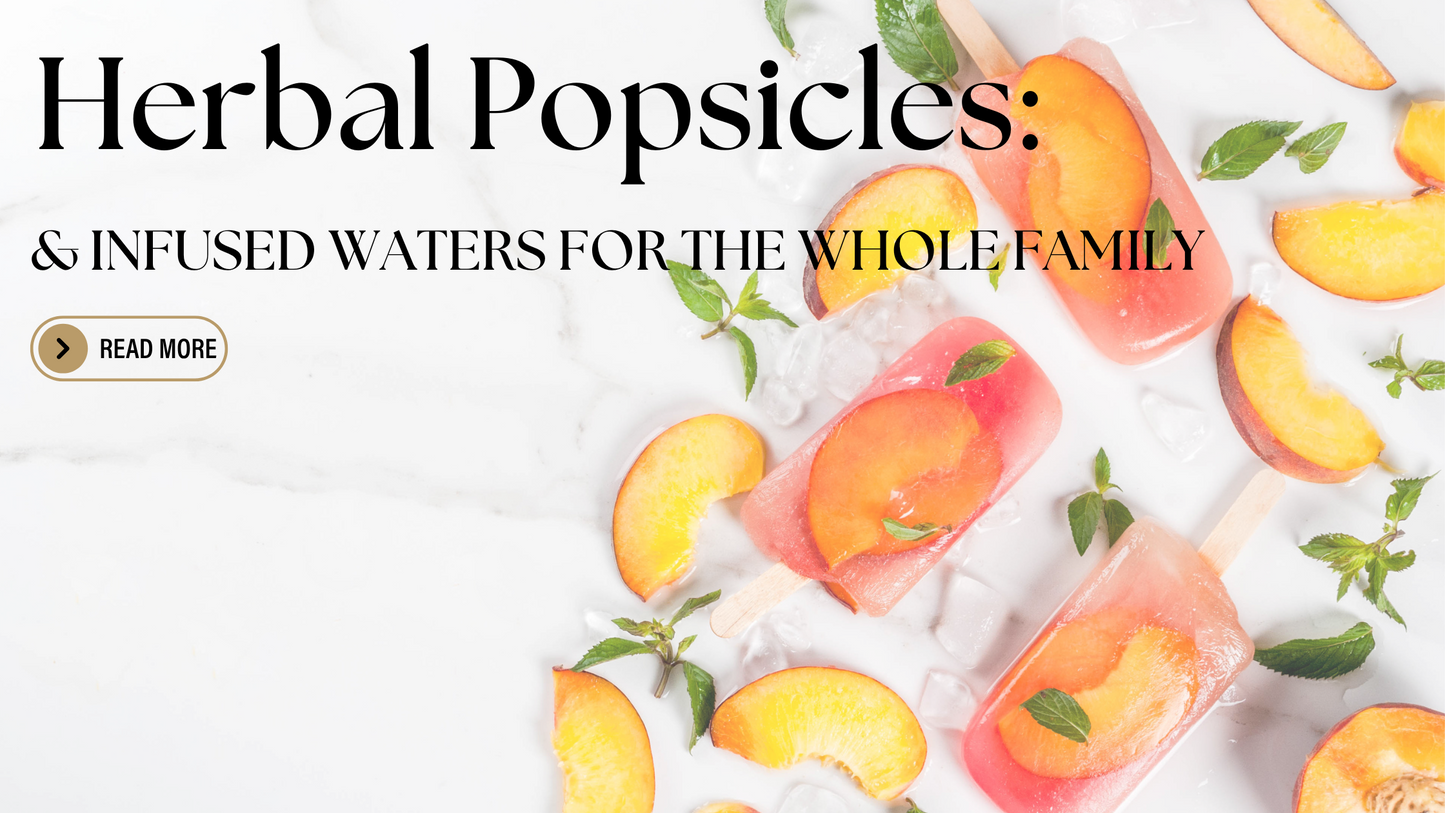 Herbal Popsicles & Infused Waters for the Whole Family